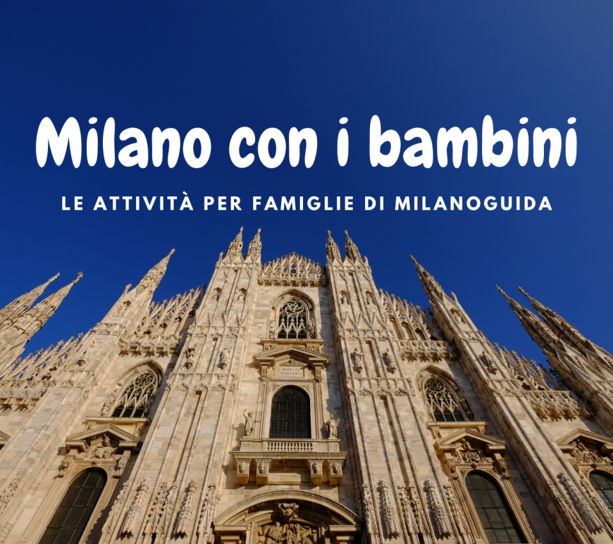 Milanoguida: visite guidate per famiglie a Milano e dintorni